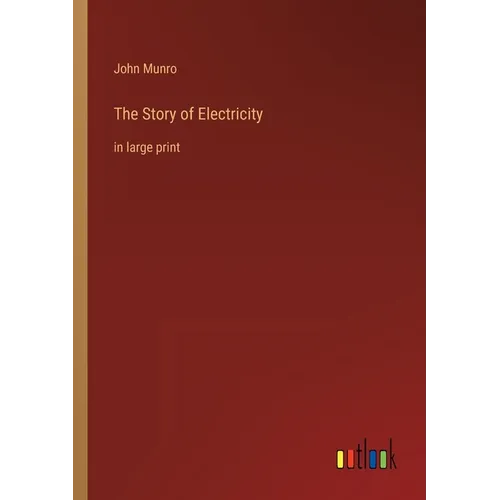 The Story of Electricity: in large print