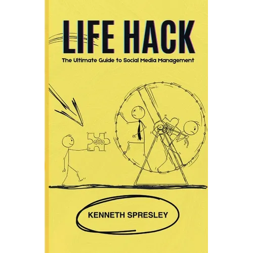 Life Hack: The Ultimate Guide to Social Media Management
