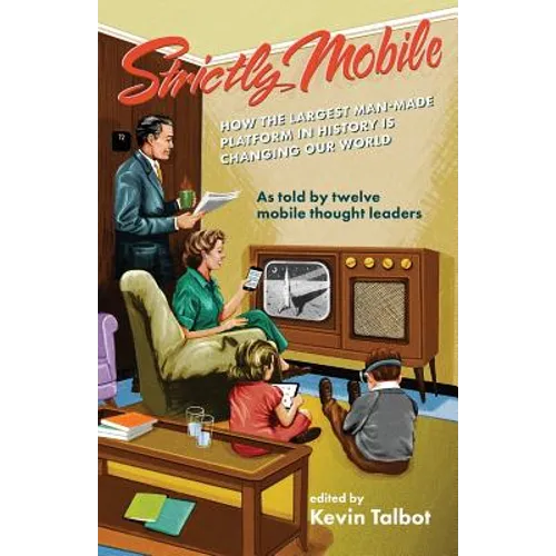 Strictly Mobile: How the Largest Man-Made Platform in History is Changing Our World