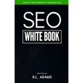 SEO White Book: The Organic Guide to Google Search Engine Optimization