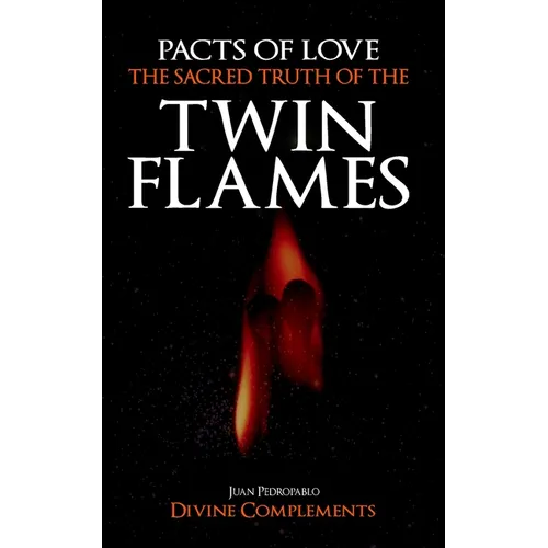 Pacts of Love: The Sacred Truth of The Twin Flames