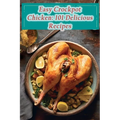 Easy Crockpot Chicken: 101 Delicious Recipes