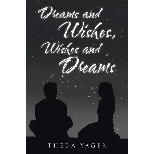 Dreams and Wishes, Wishes and Dreams