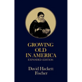 Growing Old in America: The Bland-Lee Lectures Delivered at Clark University
