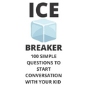Ice Breaker 100 Simple Questions to Start Conversation With Your Kid: Get to Know Each Other Even Better!