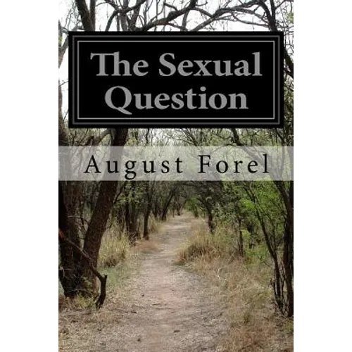 The Sexual Question: A Scientific, Psychological, Hygienic, and Sociological Study