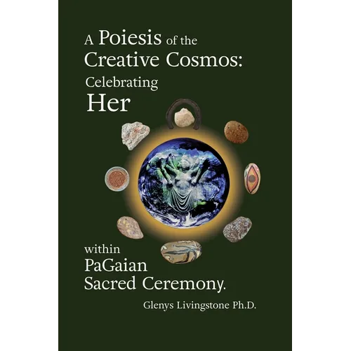 A Poiesis of the Creative Cosmos: Celebrating Her within PaGaian Sacred Ceremony