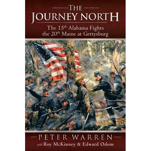 The Journey North: The 15th Alabama Fights the 20th Maine at Gettysburg