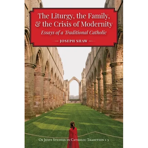 The Liturgy, the Family, and the Crisis of Modernity