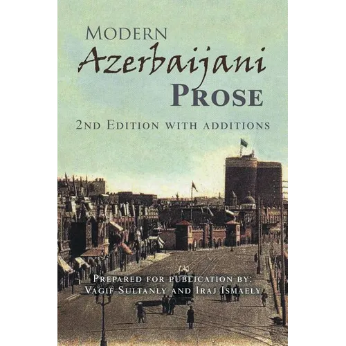 Modern Azerbaijani Prose: 2Nd Edition with Additions
