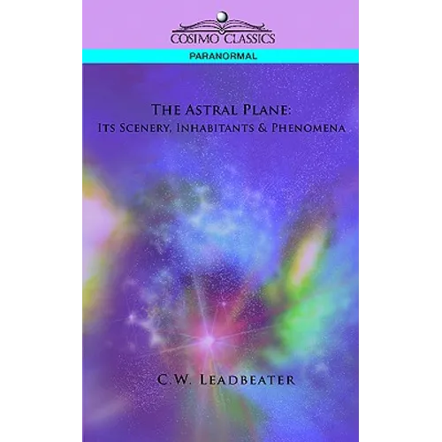 The Astral Plane: Its Scenery, Inhabitants & Phenomena