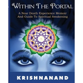 Within the Portal--A Near-Death Experience Memoir and Guide to Spiritual Development: A Near-Death Experience Memoir and Guide to Spiritual Developmen