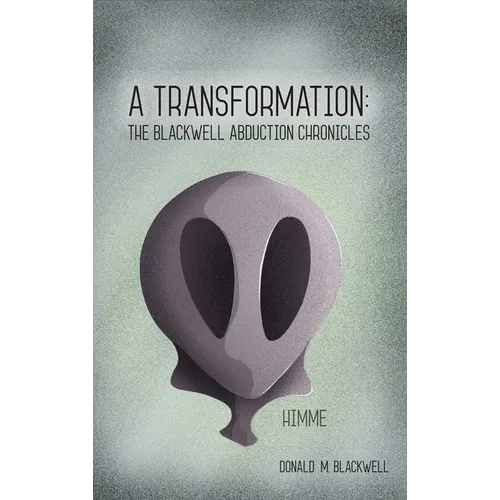 A Transformation: The Blackwell Abduction Chronicles