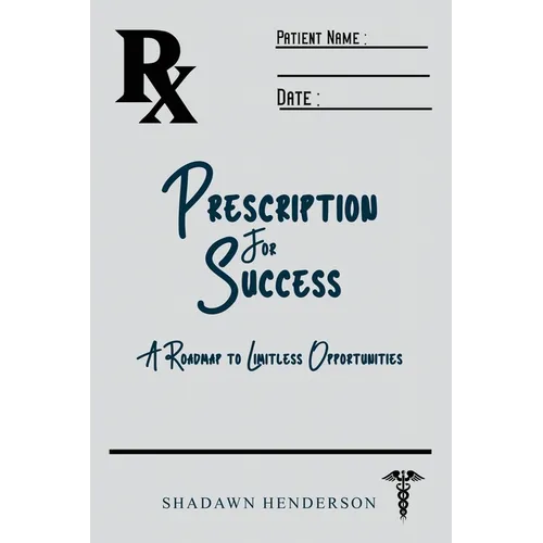Prescription for Success: A Roadmap to Limitless Opportunities