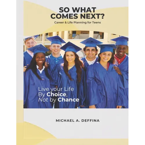 So What Comes Next?: A Teen's Guide to Life Planning Made Easy