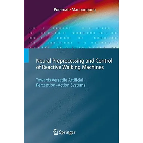 Neural Preprocessing and Control of Reactive Walking Machines: Towards Versatile Artificial Perception-Action Systems