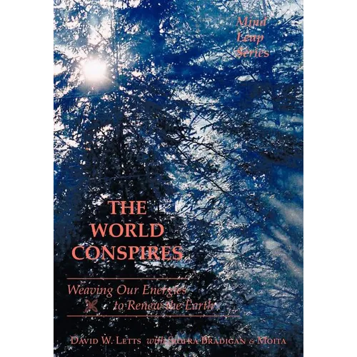 The World Conspires: Weaving Our Energies to Renew the Earth