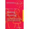 Making Meaning: Constructing Multimodal Perspectives of Language, Literacy, and Learning Through Arts-Based Early Childhood Education