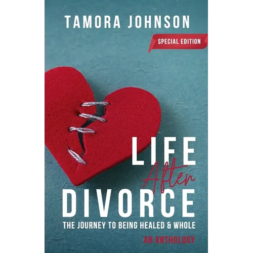 Life After Divorce: The Journey to Being Healed & Whole