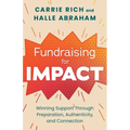 Fundraising for Impact: Winning Support Through Preparation, Authenticity, and Connection978-1-63909-071-6