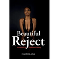 Beautiful Reject: Seven Years of Delusional Dating