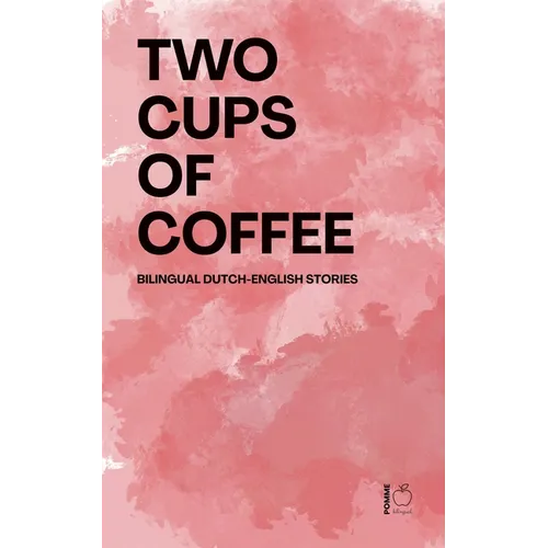 Two Cups of Coffee: Bilingual Dutch-English Stories