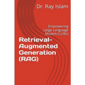 Retrieval-Augmented Generation (RAG): Empowering Large Language Models (LLMs)