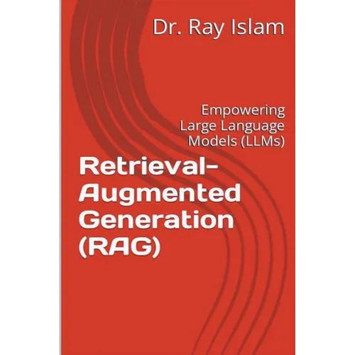 Retrieval-Augmented Generation (RAG): Empowering Large Language Models (LLMs)