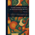 Good Things to Eat, as Suggested by Rufus