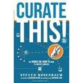 Curate This: The Hands-On, How-To Guide To Content Curation