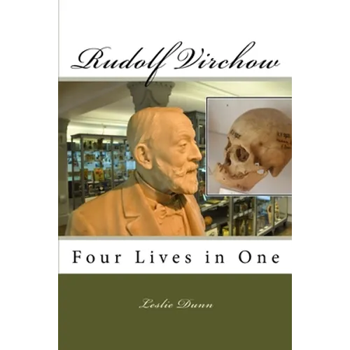 Rudolf Virchow: Four Lives in One