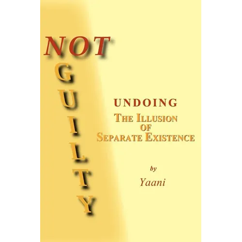 Not Guilty - Undoing the Illusion of Separate Existence