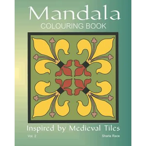 Mandala Colouring Book: Inspired by Medieval Tiles, Vol. 2