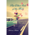 The Other Side of the Hill: Celebrating Our Later Years