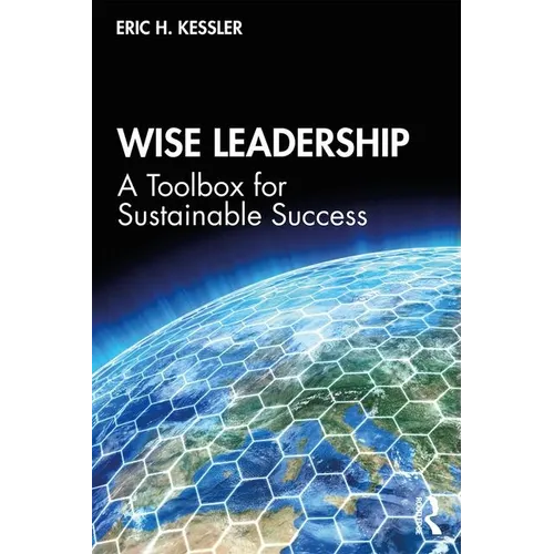 Wise Leadership: A Toolbox for Sustainable Success