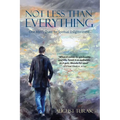 Not Less Than Everything: One Man's Quest for Spiritual Enlightenment
