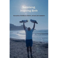 Surprising, Inspiring Birth!