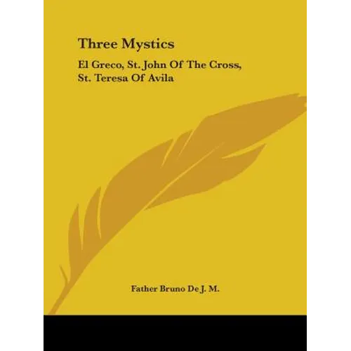 Three Mystics: El Greco, St. John Of The Cross, St. Teresa Of Avila