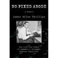 No Fixed Abode: The Life and Times of America's Greatest Unknown Spywriter