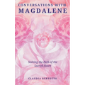 Conversations with Magdalene: Seeking the Path of the Sacred Heart