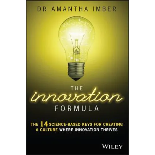 The Innovation Formula: The 14 Science-Based Keys for Creating a Culture Where Innovation Thrives
