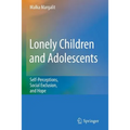 Lonely Children and Adolescents: Self-Perceptions, Social Exclusion, and Hope