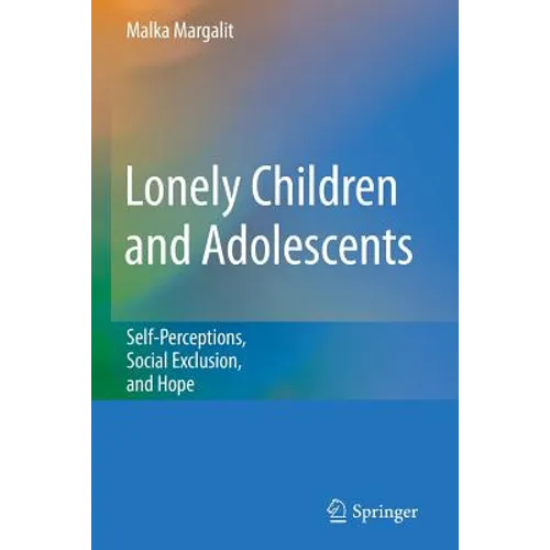 Lonely Children and Adolescents: Self-Perceptions, Social Exclusion, and Hope