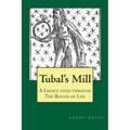 TUBAL'S MILL. A Legacy Lived Through The Round Of Life: A History of The Robert Cochrane Tradition
