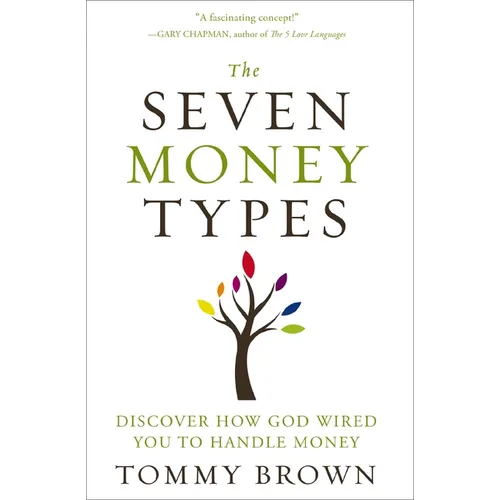 The Seven Money Types: Discover How God Wired You to Handle Money