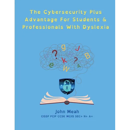 The Cybersecurity Plus Advantage For Students & Professionals With Dyslexia