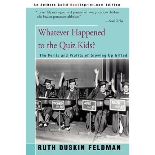 Whatever Happened to the Quiz Kids?: The Perils and Profits of Growing Up Gifted