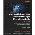 Certified Information Security Manager Exam Prep Guide - Second Edition: Gain the confidence to pass the CISM exam using test-oriented study material