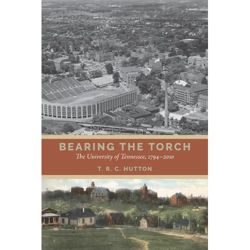 Bearing the Torch: The University of Tennessee, 1794-2010