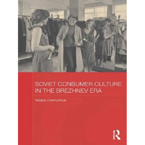 Soviet Consumer Culture in the Brezhnev Era